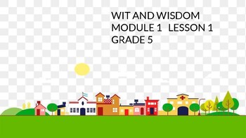 Preview of Wit & Wisdom Grade 5 Module 1 Lesson 1 Teaching/Learning Plan 16 SLIDES