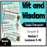 Wit and Wisdom Guided Powerpoints- Grade 5 Module 1 Lessons 1-16