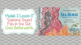 Wit and Wisdom Module 2 Lesson 17 "Sea Horse: The Shyest Fish in the Sea"
