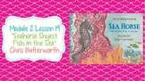Wit and Wisdom Module 2 Lesson 19 "Sea Horse: The Shyest Fish in the Sea"
