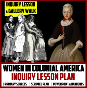 Preview of Unit 1: Lesson #08 - Women in the Colonies Inquiry Lesson (Colonial America)