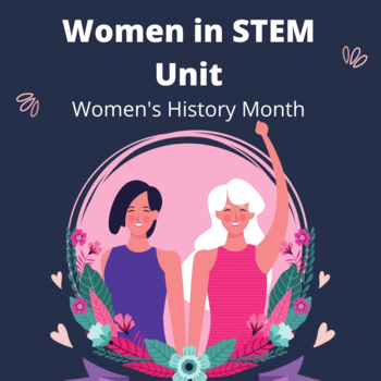 Preview of Women in STEM Unit for Women's History Month
