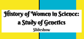 Preview of History of Women in Science: a study in Genetics BUNDLE:  Slideshow/Organizer