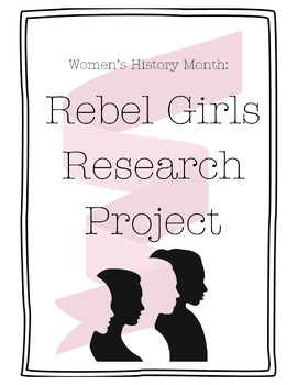 Preview of Women's History Month: Rebel Girls Biography Research Project