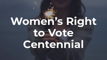 Preview of Women's Right to Vote Centennial (19th Amendment) Powerpoint [PDF--NON-EDITABLE]