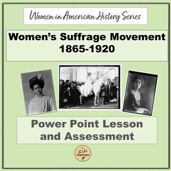 Preview of Women's Suffrage Movement: 1865-1920 PPT Lesson and Assessment