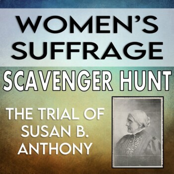 Preview of Women's Suffrage Movement: Susan B. Anthony Trial Scavenger Hunt Activity