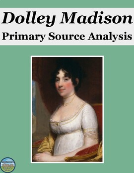 Preview of Dolley Madison During the War of 1812 Primary Source Analysis