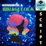 Wonderful & Miraculous - A Virtual Play Script