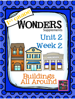 Preview of 1st Grade Wonders - Unit 2 Week 2 - Buildings All Around Us