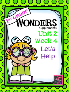 Preview of 1st Grade Wonders - Unit 2 Week 4 - Let's Help