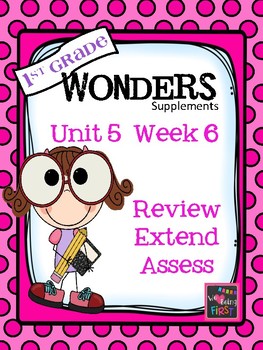 1st Grade Wonders  Review and Assess Unit 5 Week 6