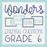 Wonders Grade 6 Essential Questions, Big Ideas, & Comprehe