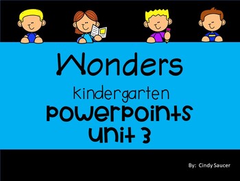 Preview of Wonders 2020 and 2023, Kindergarten, Unit 3 Weeks 1-3, POWERPOINTS