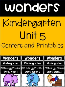 Preview of Wonders 2020 and 2023, Kindergarten, Unit 5, Weeks 1-3, Centers and Printables