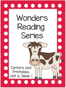 Preview of Wonders Reading Series, Unit 6, Week 1, 1st grade, Centers and Printables