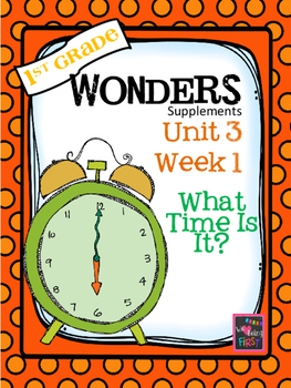 Preview of 1st Grade Wonders - Unit 3 Week 1 - What Time Is It?