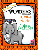1st Grade Wonders - Unit 4 Week 1- Animal Features