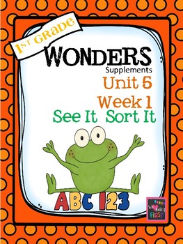 Preview of 1st Grade Wonders Unit 5  Week 1  SEE IT, SORT IT