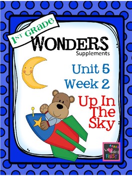 Preview of 1st Grade Wonders   Unit 5 Week 2 Up In The Sky