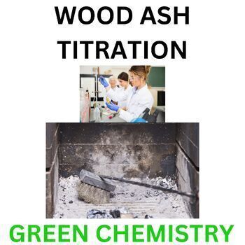 Preview of Chemistry Green Principals Acid/Base Titrations, Extractions Wood Ash labs