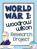 Woodrow Wilson - World War I (WWI, WW1) Research Project