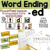 Word Ending -ED,  PowerPoint, Pronunciation Sorts and Activities