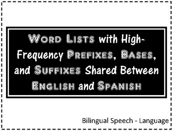 Preview of Word Lists with Common Shared Prefixes, Bases, and Suffixes in English & Spanish