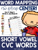 Word Mapping NO PREP Centers (Short Vowel CVC Words) Ortho