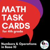 4th Grade Math Task Cards - Numbers and Operations in Base Ten