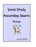 Word Study Plurals Recording Sheets