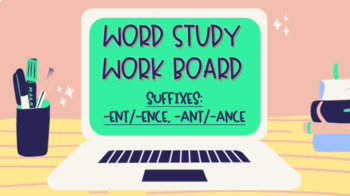 Preview of Word Study Work Board: Suffixes -ent/-ant & -ence/-ance