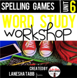 Word Study Workshop: Unit 6