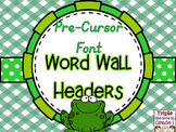 Word Wall Headers - Frog Theme Pre Cursor Font