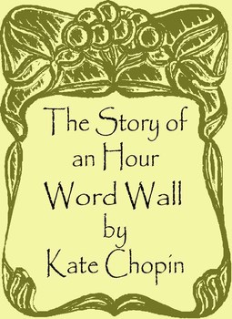 Preview of Word Wall Unit: "The Story of An Hour"-by Kate Chopin