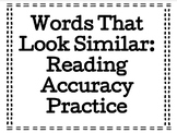 Words That Look Similar, Reading Accuracy Practice