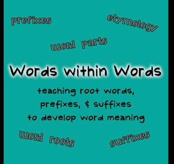Preview of Words within Words Unit: Root Words, Prefixes, & Suffixes