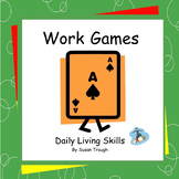 Work Games - Daily Living Skills