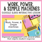 Work, Power, & Simple Machines Google Slides Presentation