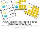 Work/Vocational Task: Fidgets in Boxes (Discriminate then Count)