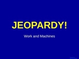 Work and Machines - Jeopardy Review