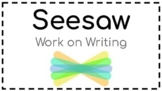 Work on Writing with Seesaw!