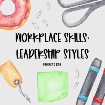 Preview of Workplace Skills: Leadership Styles Research Activity