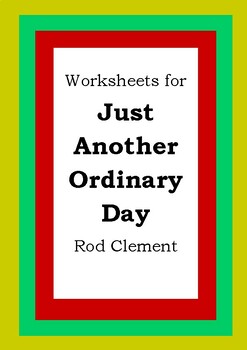 Worksheets for JUST ANOTHER ORDINARY DAY - Rod Clement - Picture Book