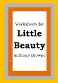 Worksheets for LITTLE BEAUTY - Anthony Browne - Picture Bo