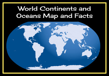 World Continents and Oceans Map and Facts by TxMAP Teacher | TPT