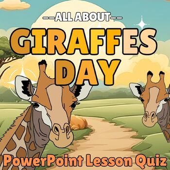 Preview of World Giraffe Day, All about Giraffe, Life Cycle PowerPoint Lesson Quiz for 1st