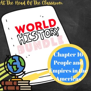 Preview of World History Chapter 16 People and Empires in the Americas BUNDLE