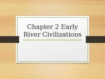 Preview of World History Chapter 2 PP: Early River Civ. (W Easel Act. and Assess.!)