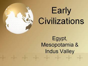 World History: Early Civilizations: Egypt, Mesopotamia, Indus Valley